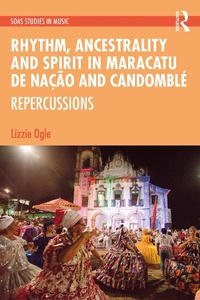 Abbildung von: Rhythm, Ancestrality and Spirit in Maracatu de Nacao and Candomble - Routledge