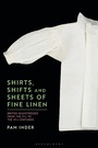 Bild: Shirts, Shifts and Sheets of Fine Linen - Bloomsbury Visual Arts