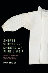 Abbildung von: Shirts, Shifts and Sheets of Fine Linen - Bloomsbury Visual Arts
