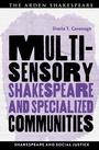 Cover: Multisensory Shakespeare and Specialized Communities - The Arden Shakespeare