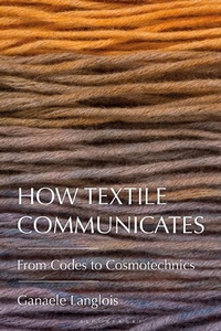 Abbildung von: How Textile Communicates - Bloomsbury Visual Arts