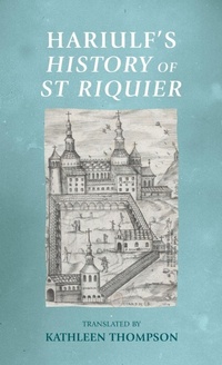Enlarge image Cover: Hariulf'S History of St Riquier - Manchester University Press