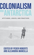 Cover: Colonialism and Antarctica - Manchester University Press