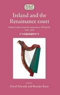 Cover: Ireland and the Renaissance Court - Manchester University Press