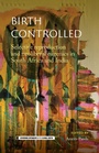 Cover: Birth Controlled - Manchester University Press
