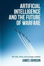 Cover: Artificial Intelligence and the Future of Warfare - Manchester University Press
