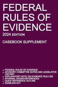 Abbildung von: Federal Rules of Evidence; 2024 Edition (Casebook Supplement) - Michigan Legal Publishing Ltd.