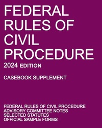 Abbildung von: Federal Rules of Civil Procedure; 2024 Edition (Casebook Supplement) - Michigan Legal Publishing Ltd.