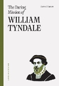 Cover: Daring Mission Of William Tyndale, The - Ligonier Ministries