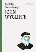 Cover: Bible Convictions Of John Wycliffe, The - Ligonier Ministries