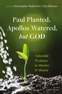 Cover: Paul Planted, Apollos Watered, but God - Wipf and Stock Publishers