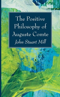 Enlarge image Cover: The Positive Philosophy of Auguste Comte - Wipf & Stock Publishers