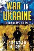Cover: War in Ukraine: An Irishman's Journey - Olympia Publishers