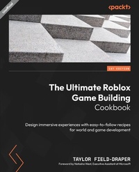 Enlarge image Cover: The Ultimate Roblox Game Building Cookbook - Packt Publishing Limited