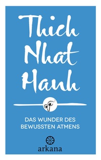 Abbildung von: Das Wunder des bewussten Atmens - Arkana