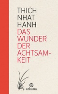 Cover: Das Wunder der Achtsamkeit - Arkana