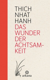 Abbildung von: Das Wunder der Achtsamkeit - Arkana