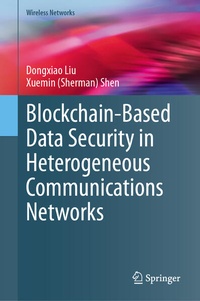 Enlarge image Cover: Blockchain-Based Data Security in Heterogeneous Communications Networks - Springer
