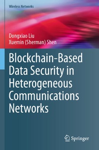 Enlarge image Cover: Blockchain-Based Data Security in Heterogeneous Communications Networks - Springer