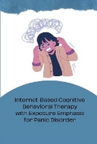 Bild vergrößern Bild: Internet-Based Cognitive Behavioral Therapy with Exposure Emphasis for Panic Disorder - Indie Pub