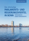 Cover: Das ehemalige Parlaments- und Regierungsviertel in Bonn - Michael Imhof Verlag