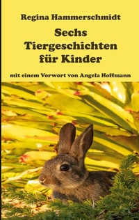 Abbildung von: Sechs Tiergeschichten für Kinder - Books on Demand