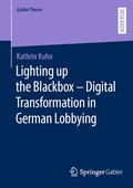 Cover: Lighting up the Blackbox - Digital Transformation in German Lobbying - Springer Gabler