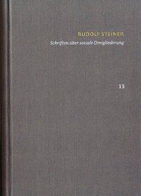 Abbildung von: Rudolf Steiner: Schriften. Kritische Ausgabe / Band 13: Schriften über soziale Dreigliederung - frommann-holzboog