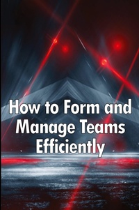 Abbildung von: How to Form and Manage Teams Efficiently - Anelona Haaland