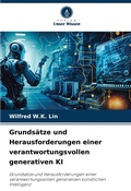 Cover: Grunds&auml;tze und Herausforderungen einer verantwortungsvollen generativen KI - Verlag Unser Wissen