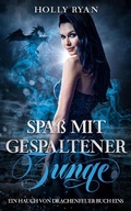 Cover: Spa&szlig; mit gespaltener Zunge (Ein Hauch von Drachenfeuer, #1) - Holly Ryan