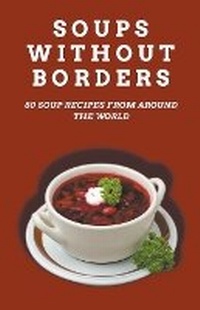 Abbildung von: Soups Without Borders - himanshu patel