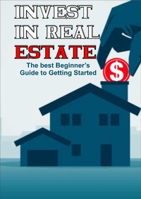 Enlarge image Cover: Invest in Real Estate: The Best Beginner's Guide to Getting Started - Alex Diaz