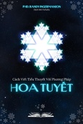 Cover: C&aacute;ch Vi&iquest;t Ti&iquest;u Thuy&iquest;t V&iquest;i Phuong Ph&aacute;p Hoa Tuy&iquest;t (Snowflake, #1) - Nguy&iquest;n Chu Nam Phuong