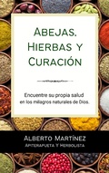 Cover: Abejas, Hierbas y Curaci&oacute;n - Alberto Martinez