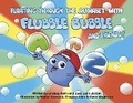 Cover: Floating Through the Alphabet with Flubble Bubble and Friends - Bookbaby