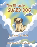 Cover: The Miracle Guard Dog - Christian Faith Publishing, Inc.