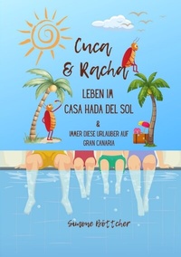 Abbildung von: Cuca & Racha Leben im Casa Hada del Sol, zwei Kakerlakenfreunde haben ihren Spaß, Cuca die Macho Kakerlake, Racha die neugierige Kakerlake - tredition