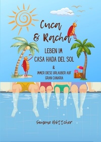 Abbildung von: Cuca & Racha Leben im Casa Hada del Sol, zwei Kakerlakenfreunde haben ihren Spaß, Cuca die Macho Kakerlake, Racha die neugierige Kakerlake - tredition