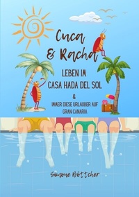 Abbildung von: Cuca & Racha Leben im Casa Hada del Sol, zwei Kakerlakenfreunde haben ihren Spaß, Cuca die Macho Kakerlake, Racha die neugierige Kakerlake - tredition
