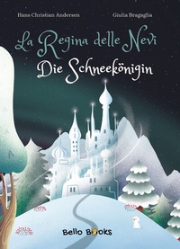 Abbildung von: La Regina delle Nevi - Die Schneekönigin - Bello Books