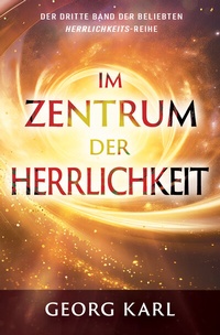 Abbildung von: Im Zentrum der Herrlichkeit - Grain Press Verlag GmbH