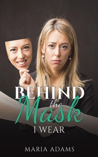 Enlarge image Cover: Behind the Mask I Wear - Austin Macauley Publishers