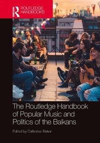 Abbildung von: The Routledge Handbook of Popular Music and Politics of the Balkans - Routledge