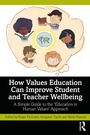 Cover: How Values Education Can Improve Student and Teacher Wellbeing - Routledge
