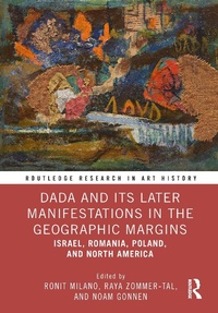 Abbildung von: Dada and Its Later Manifestations in the Geographic Margins - Routledge