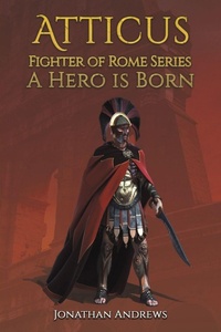 Enlarge image Cover: Atticus, Fighter of Rome Series: A Hero is Born - Austin Macauley Publishers