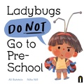 Cover: Ladybugs Do Not Go to Preschool - Bright Light Books