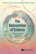 Bild: Reinvention Of Science, The: Slaying The Dragons Of Dogma And Ignorance - World Scientific Publishing Company