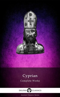 Enlarge image Cover: Delphi Complete Works of Cyprian of Carthage Illustrated - Delphi Publishing Ltd